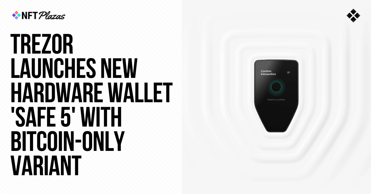 Trezor Launches New Hardware Wallet 'Safe 5' with Bitcoin-only Variant